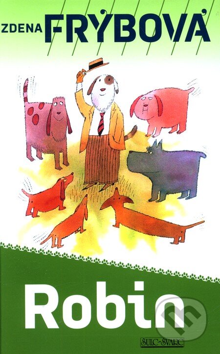 Kniha: Robin (Zdena Frýbová). Šulc - Švarc, 2012 Kniha: Robin (Zdena Frýbová). Šulc - Švarc, 2012