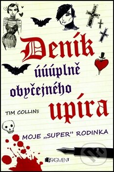 Kniha: Deník úúúplně obyčejného upíra (Tim Collins). Nakladatelství Fragment, 2012 Kniha: Deník úúúplně obyčejného upíra (Tim Collins). Nakladatelství Fragment, 2012
