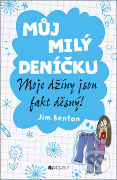 Kniha: Můj milý deníčku: Moje džíny jsou fakt děsný! (Jim Benton). Nakladatelství Fragment, 2012 Kniha: Můj milý deníčku: Moje džíny jsou fakt děsný! (Jim Benton). Nakladatelství Fragment, 2012