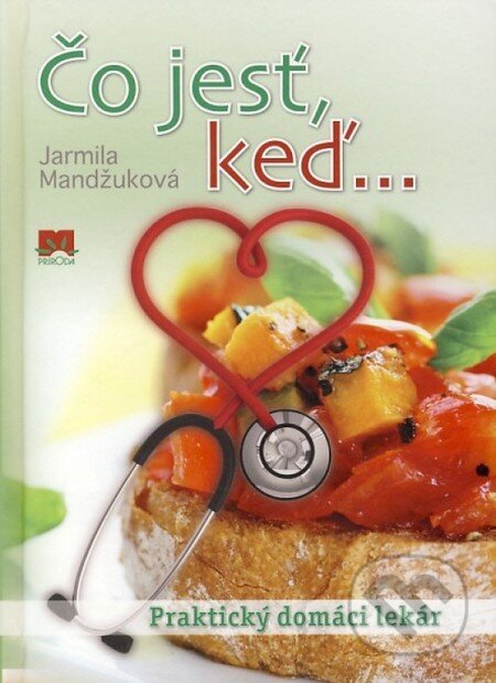 Kniha: Čo jesť, keď... (Jarmila Mandžuková). Príroda, 2012 Kniha: Čo jesť, keď... (Jarmila Mandžuková). Príroda, 2012