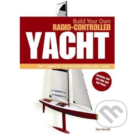 Build Your Own Radio Controlled Yacht - Bryn Heveldt, Conway Maritime Press, 2008