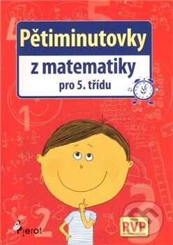 Kniha: Pětiminutovky z matematiky pro 5. třídu (Petr Šulc). Pierot, 2012 Kniha: Pětiminutovky z matematiky pro 5. třídu (Petr Šulc). Pierot, 2012