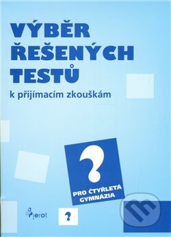 Kniha: Výběr řešených testů pro čtyřletá gymnázia (Pierot). Pierot, 2012 Kniha: Výběr řešených testů pro čtyřletá gymnázia (Pierot). Pierot, 2012