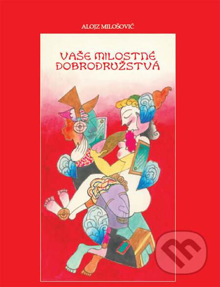 Vaše milostné dobrodružstvá - Alojz Milošovič, Komprint, 2011