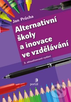 Kniha: Alternativní školy a inovace ve vzdělávání (Jan Průcha). Portál, 2012 Kniha: Alternativní školy a inovace ve vzdělávání (Jan Průcha). Portál, 2012
