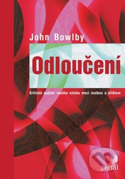 Kniha: Odloučení (John Bowlby). Portál, 2012 Kniha: Odloučení (John Bowlby). Portál, 2012
