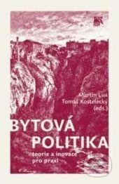 Kniha: Bytová politika (Martin Lux a Tomáš Kostelecký). SLON, 2012 Kniha: Bytová politika (Martin Lux a Tomáš Kostelecký). SLON, 2012