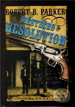 Kniha: Městečko Resolution (Robert B. Parker). Plejáda, 2012 Kniha: Městečko Resolution (Robert B. Parker). Plejáda, 2012
