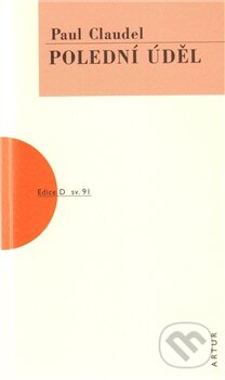 Kniha: Polední úděl (Paul Claude). Artur, 2012 Kniha: Polední úděl (Paul Claude). Artur, 2012