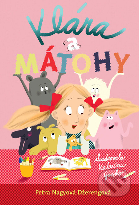 Kniha: Klára a mátohy (s podpisom autora) (Katarína Gasko a Petra Nagyová Džerengová). Slovart, 2012 Kniha: Klára a mátohy (s podpisom autora) (Katarína Gasko a Petra Nagyová Džerengová). Slovart, 2012