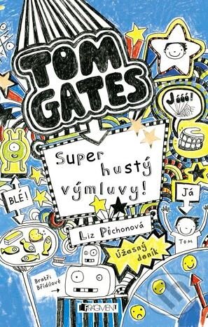 Kniha: Úžasný deník 2: Super hustý výmluvy! (Liz Pichon). Nakladatelství Fragment, 2012 Kniha: Úžasný deník 2: Super hustý výmluvy! (Liz Pichon). Nakladatelství Fragment, 2012
