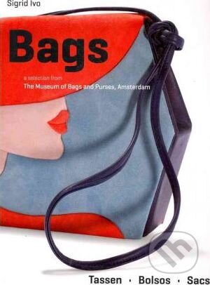 Kniha: Bags and Purses (Sigrid Ivo). Pepin Press, 2012 Kniha: Bags and Purses (Sigrid Ivo). Pepin Press, 2012