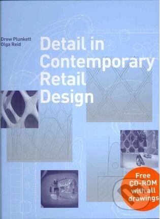 Kniha: Detail in Contemporary Retail Design (Drew Plunkett a Olga Reid). Laurence King Publishing, 2012 Kniha: Detail in Contemporary Retail Design (Drew Plunkett a Olga Reid). Laurence King Publishing, 2012