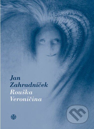 Kniha: Rouška Veroničina (Jan Zahradníček). Vyšehrad, 2012 Kniha: Rouška Veroničina (Jan Zahradníček). Vyšehrad, 2012