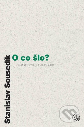 Kniha: O co šlo? (Stanislav Sousedík). Vyšehrad, 2012 Kniha: O co šlo? (Stanislav Sousedík). Vyšehrad, 2012