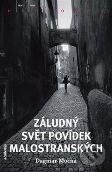 Kniha: Záludný svět Povídek malostranských (Dagmar Mocná). Academia, 2012 Kniha: Záludný svět Povídek malostranských (Dagmar Mocná). Academia, 2012