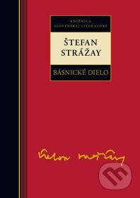 Kniha: Básnické dielo - Štefan Strážay (Štefan Strážay), 2011 Kniha: Básnické dielo - Štefan Strážay (Štefan Strážay), 2011