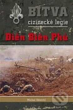 Kniha: Bitva cizinecké legie (Michal Odstrčil). Odstrčil Michal, 2012 Kniha: Bitva cizinecké legie (Michal Odstrčil). Odstrčil Michal, 2012