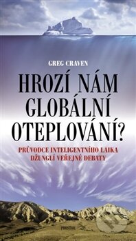 Kniha: Hrozí nám globální oteplování? (Greg Craven). Prostor, 2012 Kniha: Hrozí nám globální oteplování? (Greg Craven). Prostor, 2012