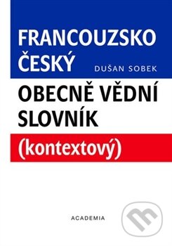 Kniha: Francouzsko-český obecně vědní slovník (Dušan Sobek). Academia, 2012 Kniha: Francouzsko-český obecně vědní slovník (Dušan Sobek). Academia, 2012