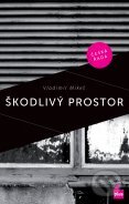 Kniha: Škodlivý prostor (Vladimír Mikeš). Plus, 2012 Kniha: Škodlivý prostor (Vladimír Mikeš). Plus, 2012