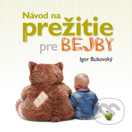 Kniha: Návod na prežitie pre bejby (Igor Bukovský). AKV - Ambulancia klinickej výživy, 2011 Kniha: Návod na prežitie pre bejby (Igor Bukovský). AKV - Ambulancia klinickej výživy, 2011