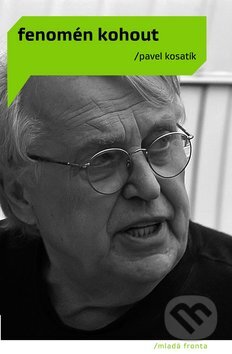 Kniha: Fenomén Kohout (Pavel Kosatík). Mladá fronta, 2013 Kniha: Fenomén Kohout (Pavel Kosatík). Mladá fronta, 2013