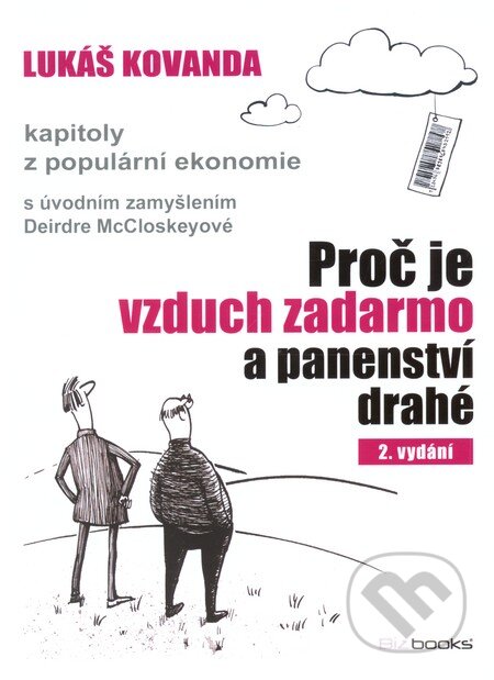 Kniha: Proč je vzduch zadarmo a panenství drahé (Lukáš Kovanda). BIZBOOKS, 2012 Kniha: Proč je vzduch zadarmo a panenství drahé (Lukáš Kovanda). BIZBOOKS, 2012