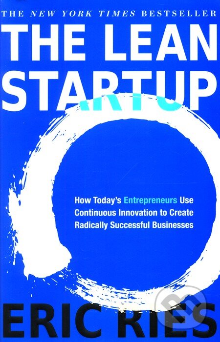 Kniha: The Lean Startup (Eric Ries). Random House, 2011 Kniha: The Lean Startup (Eric Ries). Random House, 2011