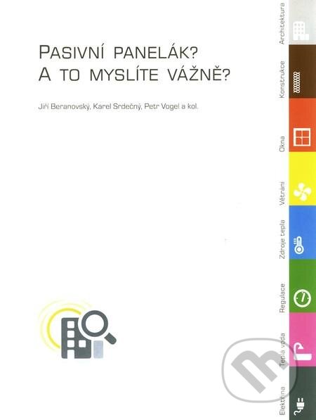 Kniha: Pasivní panelák? A to myslíte vážně? (Jiří Beranovský, Karel Srdečný, Petr Vogel a kolektív). EkoWATT, 2011 Kniha: Pasivní panelák? A to myslíte vážně? (Jiří Beranovský, Karel Srdečný, Petr Vogel a kolektív). EkoWATT, 2011