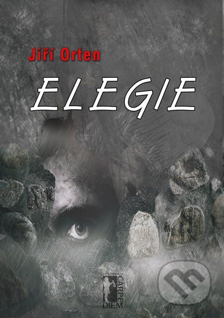 E-kniha: Elegie (Jiří Orten). Carpe diem E-kniha: Elegie (Jiří Orten). Carpe diem