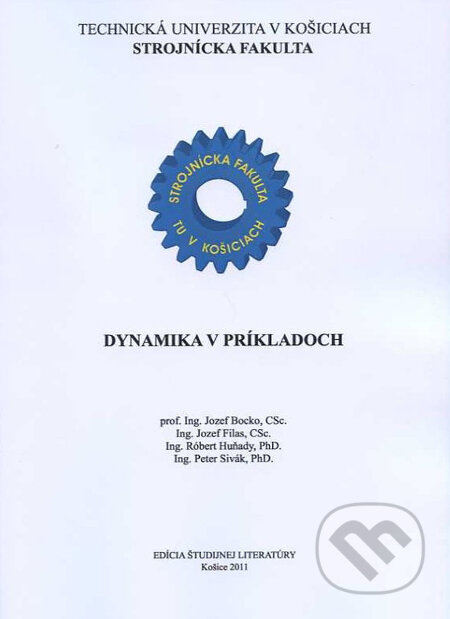 Kniha: Dynamika v príkladoch (Jozef Bocko). Technická univerzita v Košiciach, 2011 Kniha: Dynamika v príkladoch (Jozef Bocko). Technická univerzita v Košiciach, 2011
