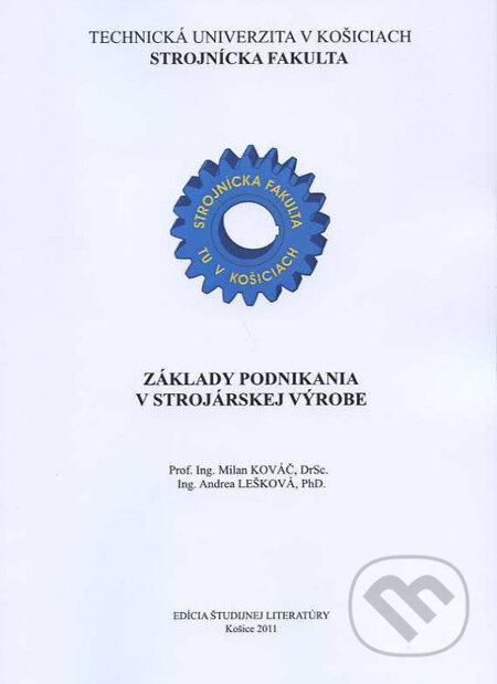 Kniha: Základy podnikania v strojárskej výrobe (Milan Kováč). Technická univerzita v Košiciach, 2011 Kniha: Základy podnikania v strojárskej výrobe (Milan Kováč). Technická univerzita v Košiciach, 2011