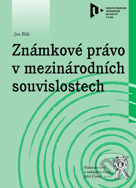 Kniha: Známkové právo v mezinárodních souvislostech (Jan Hák). Aleš Čeněk, 2012 Kniha: Známkové právo v mezinárodních souvislostech (Jan Hák). Aleš Čeněk, 2012