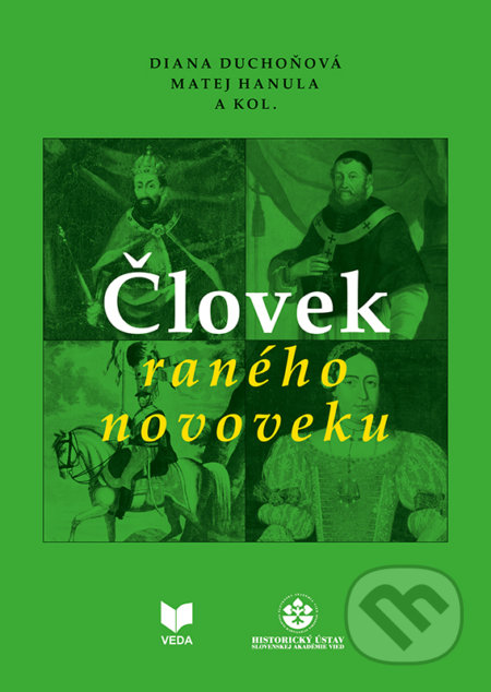 Kniha: Človek raného novoveku (Diana Duchoňová, Matej Hanula a kolektiv). VEDA, 2020 Kniha: Človek raného novoveku (Diana Duchoňová, Matej Hanula a kolektiv). VEDA, 2020