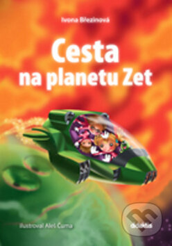 Kniha: Cesta na planetu Zet (Ivona Březinová). Didaktis CZ, 2016 Kniha: Cesta na planetu Zet (Ivona Březinová). Didaktis CZ, 2016