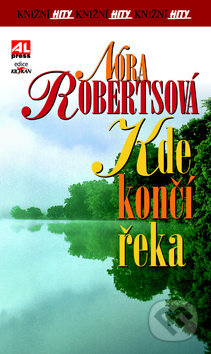 Kniha: Kde končí řeka (Nora Robertsová). Alpress, 2016 Kniha: Kde končí řeka (Nora Robertsová). Alpress, 2016