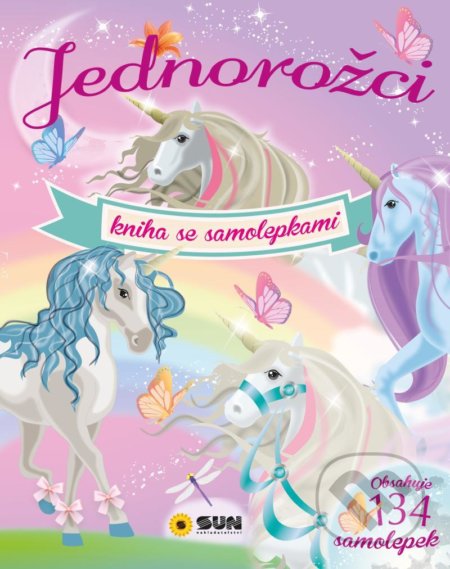 Kniha: Jednorožci - Kniha se 134 samolepkami (SUN). SUN, 2021 Kniha: Jednorožci - Kniha se 134 samolepkami (SUN). SUN, 2021