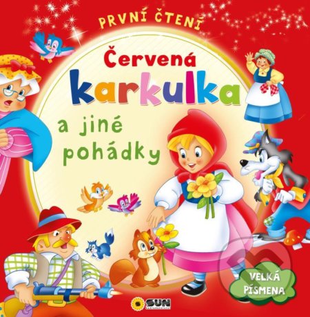 Kniha: První čtení - Červená karkulka a jiné pohádky (SUN). SUN, 2021 Kniha: První čtení - Červená karkulka a jiné pohádky (SUN). SUN, 2021