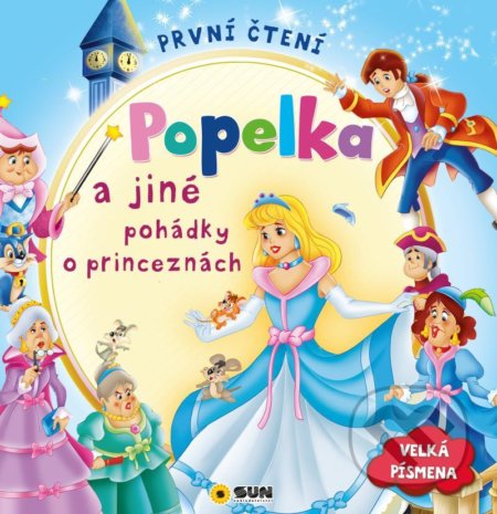 Kniha: První čtení - Popelka a jiné pohádky o princeznách (SUN). SUN, 2021 Kniha: První čtení - Popelka a jiné pohádky o princeznách (SUN). SUN, 2021
