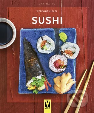 Kniha: Sushi (Stefanie Nickel). Vašut, 2021 Kniha: Sushi (Stefanie Nickel). Vašut, 2021