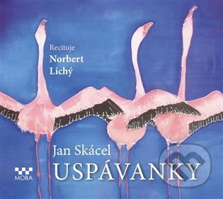 Audiokniha: Uspávanky (Jan Skácel). Moba, 2021 Audiokniha: Uspávanky (Jan Skácel). Moba, 2021