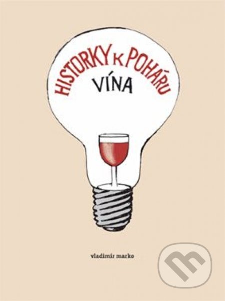 Kniha: Historky k poháru vína (Vladimír Marko). W PRESS, 2021 Kniha: Historky k poháru vína (Vladimír Marko). W PRESS, 2021