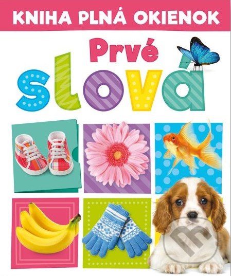 Kniha: Kniha plná okienok: Prvé slová (Andrew Burgess a Pooja Desai). Svojtka&Co., 2022 Kniha: Kniha plná okienok: Prvé slová (Andrew Burgess a Pooja Desai). Svojtka&Co., 2022