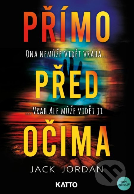 Kniha: Přímo před očima (Jack Jordan). Katto, 2021 Kniha: Přímo před očima (Jack Jordan). Katto, 2021
