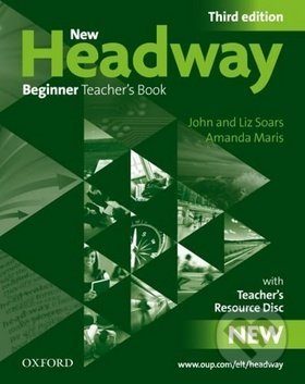 Kniha: New Headway Third edition Beginner Teacher´s Book + Resource CD-rom Pack (John Soars a Liz Soars). OUP English Learning and Teaching, 2010 Kniha: New Headway Third edition Beginner Teacher´s Book + Resource CD-rom Pack (John Soars a Liz Soars). OUP English Learning and Teaching, 2010