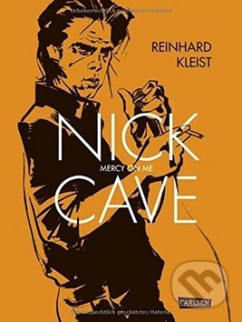Kniha: Nick Cave: Mercy on Me (Reinhard Kleist). Carlsen Verlag, 2018 Kniha: Nick Cave: Mercy on Me (Reinhard Kleist). Carlsen Verlag, 2018