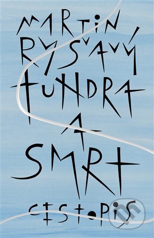 Kniha: Tundra a smrt (Martin Ryšavý). Revolver Revue, 2021 Kniha: Tundra a smrt (Martin Ryšavý). Revolver Revue, 2021