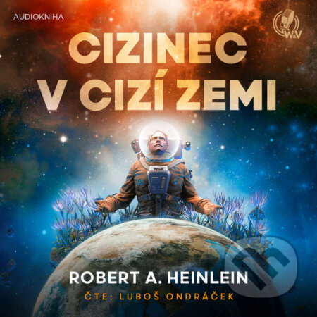Audiokniha: Cizinec v cizí zemi (Robert A. Heinlein). Walker & Volf - audio vydavatelství, 2021 Audiokniha: Cizinec v cizí zemi (Robert A. Heinlein). Walker & Volf - audio vydavatelství, 2021