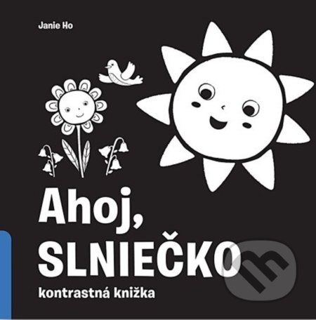 Kniha: Ahoj, slniečko! (Jannie Ho). Svojtka&Co., 2021 Kniha: Ahoj, slniečko! (Jannie Ho). Svojtka&Co., 2021